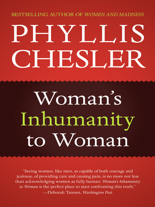 Title details for Woman's Inhumanity to Woman by Phyllis Chesler - Available